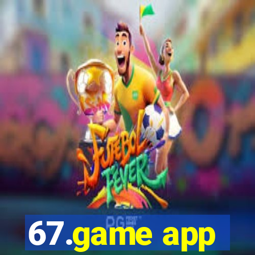 67.game app